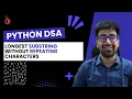 DSA in Python - Longest Substring Without Repeating Characters Leetcode 3