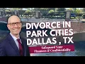 Divorce in Highland Park University Park Dallas TX Consider Your Children Privacy Assets