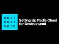 Setting Up Redis Cloud for Unstructured