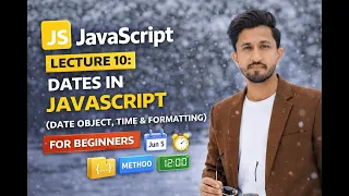 JavaScript Lecture 10 Dates in JavaScript Date Object Time Formatting
