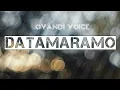Download Lagu DATAMARAMO oyandi voice
