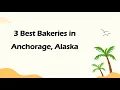 3 Best Bakeries in Anchorage Alaska Bakeries