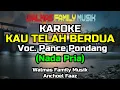 Download Lagu KAU TELAH BERDUA KAROKE (Nada Pria) [Pance Pondang]