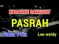 Download Lagu PASRAH - Karaoke Nada Pria [ Leo Waldy ]