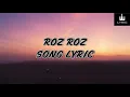 Roz Roz (Lyrics) - The Yellow Diary ft. Shilpa Rao | Isha Talwar | Arjun Menon |Romantic Song 2021