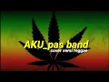 Download Lagu AKU_pas band cover version reggae /full lirik