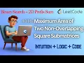 LeetCode 4016 Maximum Area of Two Non-Overlapping Square Submatrices C