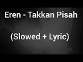 Download Lagu Eren - Takkan Pisah (Slowed + Lyric)