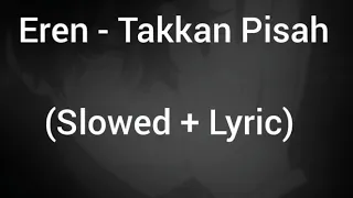 eren takkan pisah slowed lyric 