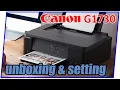Canon G1730 Unboxing Setting Review Setup