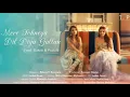 Download Lagu Mere Sohneya x Dil Diya Gallan Mashup | Sukriti Kakar | Prakriti Kakar |