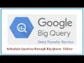 Big Query Editor Schedule