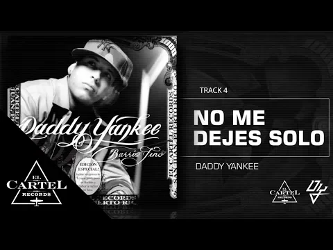 Download MP3 Daddy Yankee | No me dejes solo ft Wisin y Yandel - Barrio Fino (Bonus Track Version)