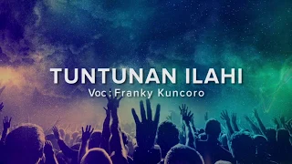 TUNTUNAN ILAHI - FRANKY KUNCORO [ LIRIK \u0026 COVER ]