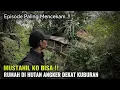 INI PALING MENCEKAM !! KETEMU RUMAH  DI TENGAH HUTAN ANGKER DEKAT KUBURAN