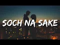 Download Lagu Soch Na Sake (Lyrics) Akshay Kumar, Nimrat Kaur | Arijit Singh | Kuch Bhi Nahi Hai Ye Jahaan