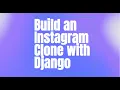 Instagram Clone Tutorial With Django and Python