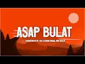 Download Lagu ASAP BULAT - Ichad Bless ft. Lee, Erwind Dopiz, Rhe M.A.C (Lirik)