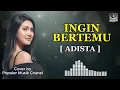INGIN BERTEMU - ADISTA (AI Cover) Lirik | Pop Galau Hits Terbaru 2025