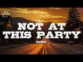 Download Lagu Dasha - Not At This Party (Lyrics)