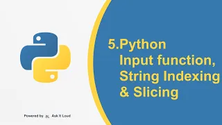 Python Day 5 - Python Input function String Indexing and Slicing
