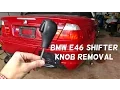 BMW E46 AUTOMATIC SHIFTER KNOB REMOVAL REPLACEMENT SHIFTING