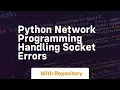 Python Network Programming Handling Socket Errors