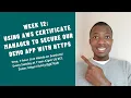 Week 12 Using AWS Certificate Manager to Secure our Demo App Redirect HTTP to HTTPS in ELB