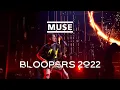 Muse - Bloopers 2022