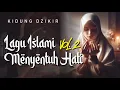 Download Lagu 🎶Kidung Dzikir 🎶30 Menit Lagu Islami Penenang Hati | Bikin Jiwa Adem dan Damai