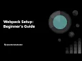 Webpack Basics Setting Up a Local Dev Environment Running a Web Server