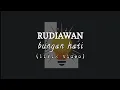 LIRIK LAGU VIRAL TERBARU RUDIAWAN  - BUNGAN HATI 💥💯 