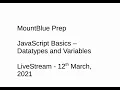 JavaScript Basics LiveStream Datatypes and Variables 12th March 2021