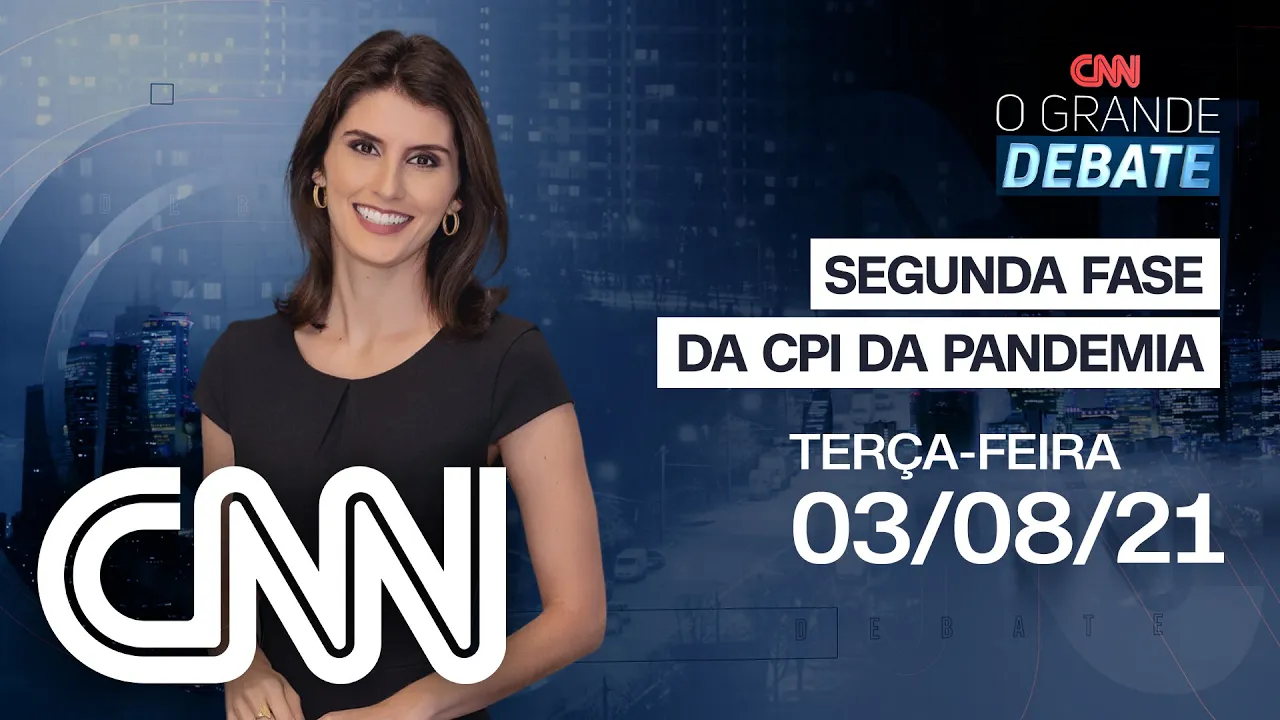 SEGUNDA FASE DA CPI DA PANDEMIA | O GRANDE DEBATE  - 03/08/21