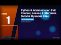 Python AI Automation Full Course Lesson 1 Burmese Tutorial Myanmar 2024