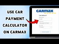 How To Use Car Payment Calculator On CarMax CarMax Loan Calculator Tutorial 2025
