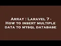 Array Laravel 7 - How to insert multiple data to mysql database