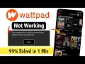 Wattpad Not Working Problem Why Wattpad Not Working Wattpad Story Not Open