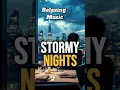 Download Lagu Stormy Nights （Relaxing Music）