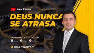 Sermão #258 | Deus nunca Se atrasa — Pr. Manolo Damasio