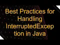 Best Practices for Handling InterruptedException in Java