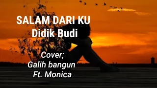 Download Lagu Salam Dari ku || cover Galih bangun dan Ft. Monica MP3