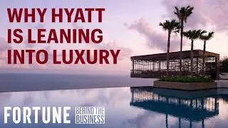Why Hyatt is Leaning into Luxury Behind the Business