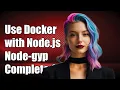 How to Use Docker with Node js and Node-gyp Dependencies A Complete Guide
