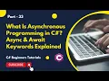 Part 33 - What Is Asynchronous Programming in C Async and Await Keywords Explained