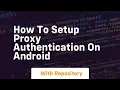 How to setup proxy authentication on android