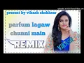 Download Lagu Parfum lagaw chunni main remix New choudhary dj sound jalimpura