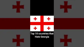 Top 10 Countries That Hate Georgia  Top 10 Countries That Hate Georgia