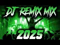 DJ SONG 2025 - Remixes \u0026 Mashups of Popular Songs 2025 | DJ Remix Club Music Disco DJ Mix 2024