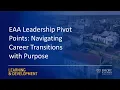 EAA Leadership Pivot Points Navigating Career Transitions with Purpose